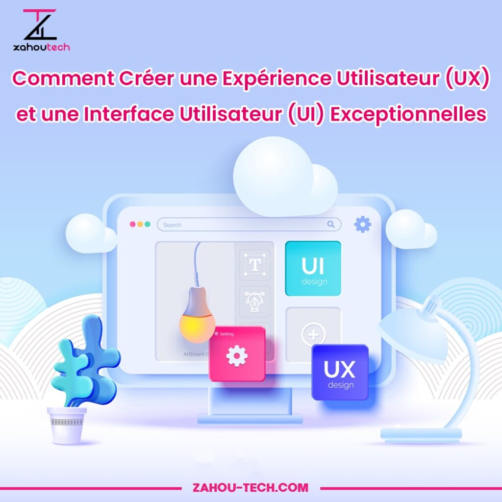 "Comment Créer une Expérience Utilisateur (UX) et une Interface Utilisateur (UI) Exceptionnelles