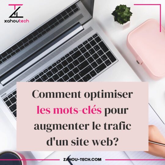 Augmenter le trafic de mon site grâce aux mots-clés.