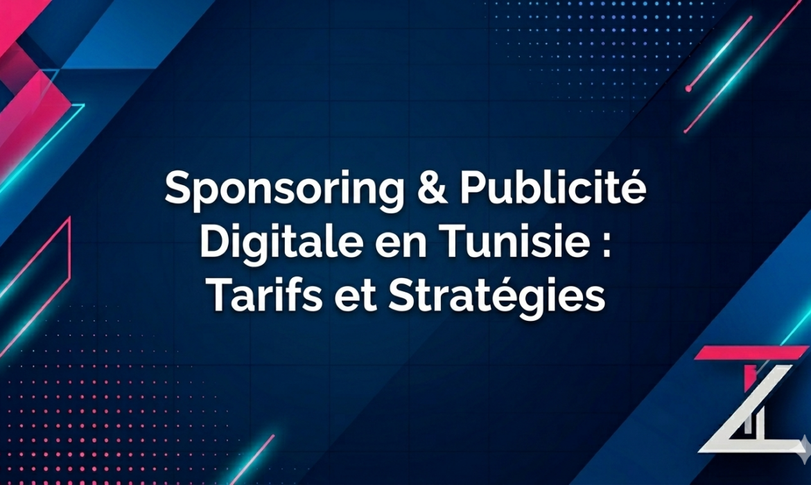 Sponsoring & Publicité Digitale en Tunisie